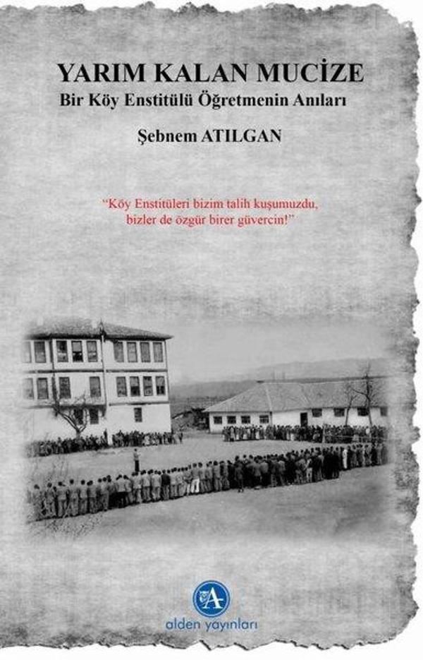 Yarım Kalan Mucize - Bir Köy Enstitülü Öğretmenin Anıları - Alden Yayınları - Image 1