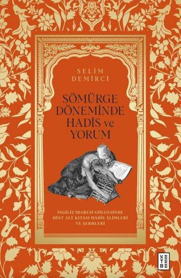 Sömürge Döneminde Hadis ve Yorum - İngiliz İdaresi Gölgesinde Hint Alt Kıtası Hadis Alimleri ve Şerh - Ketebe - Image 1