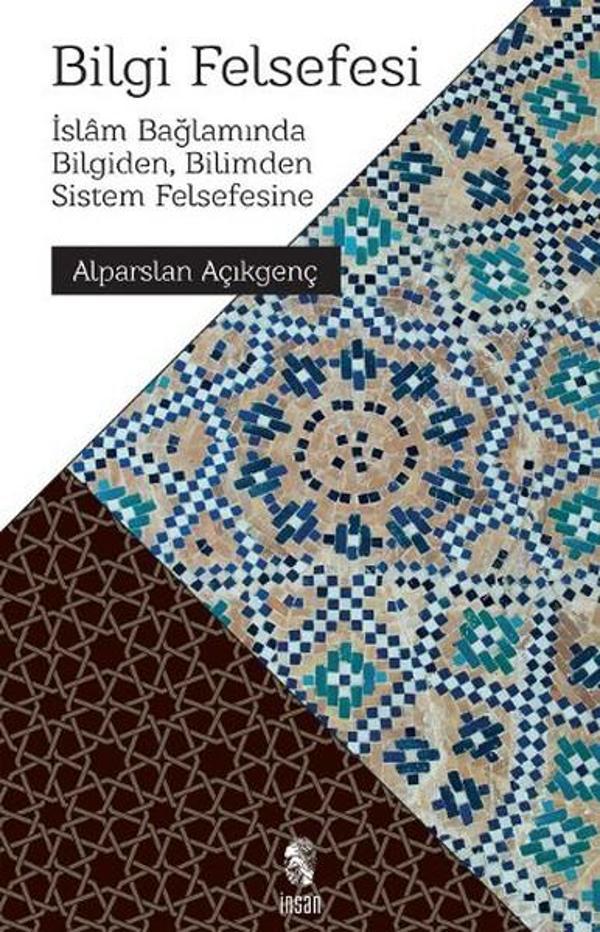 Bilgi Felsefesi - İslam Bağlamında Bilgiden Bilimden Sistem Felsefesine - İnsan Yayınları - Image 1