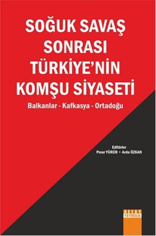 Soğuk Savaş Sonrası Türkiye'nin Komşu Siyaseti - Detay Yayıncılık - Image 1