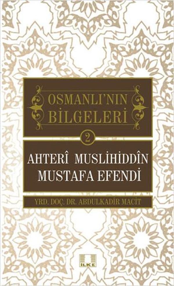 Ahteri Muslihiddin Mustafa Efendi - Osmanlı'nın Bilgeleri 2 - İlke Yayıncılık - Image 1