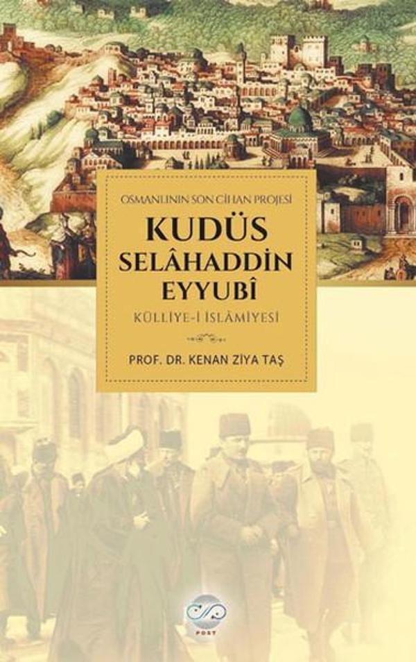 Osmanlının Son Cihan Projesi Kudüs Selahaddin Eyyubi Külliye-i İslamiyesi - Post Yayın - Image 1