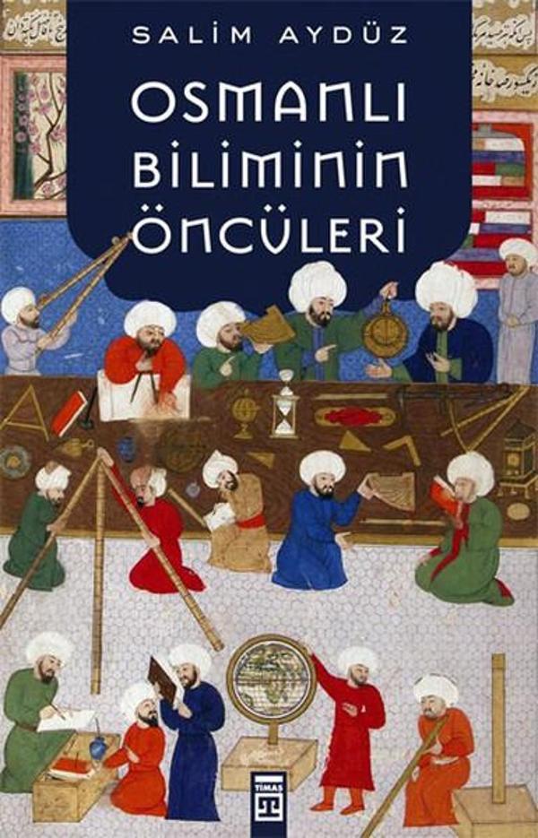 Osmanlı Biliminin Öncüleri - Timaş Yayınları - Image 1