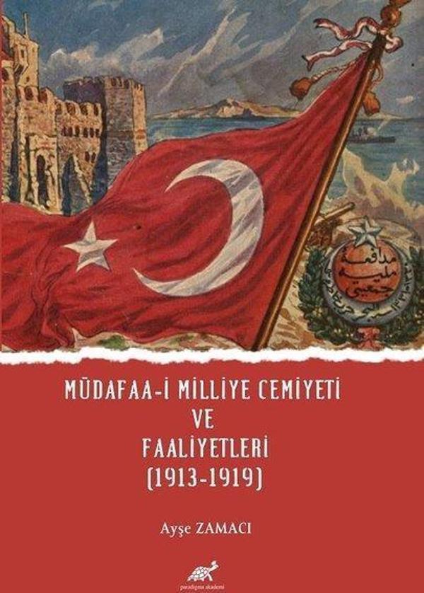 Müdafaa-i Milliye Cemiyeti ve Faaliyetleri 1913 - 1919 - Paradigma Akademi Yayınları - Image 1