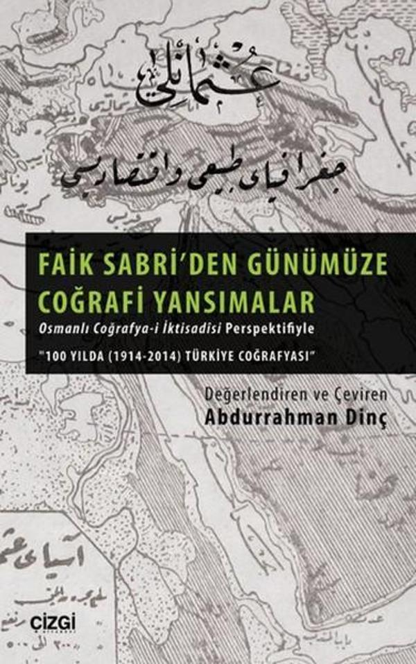 Faik Sabri'den Günümüze Coğrafi Yansımalar - Osmanlı Coğrafya-i İktisadisi Perspektifiyle - Çizgi Kitabevi - Image 1