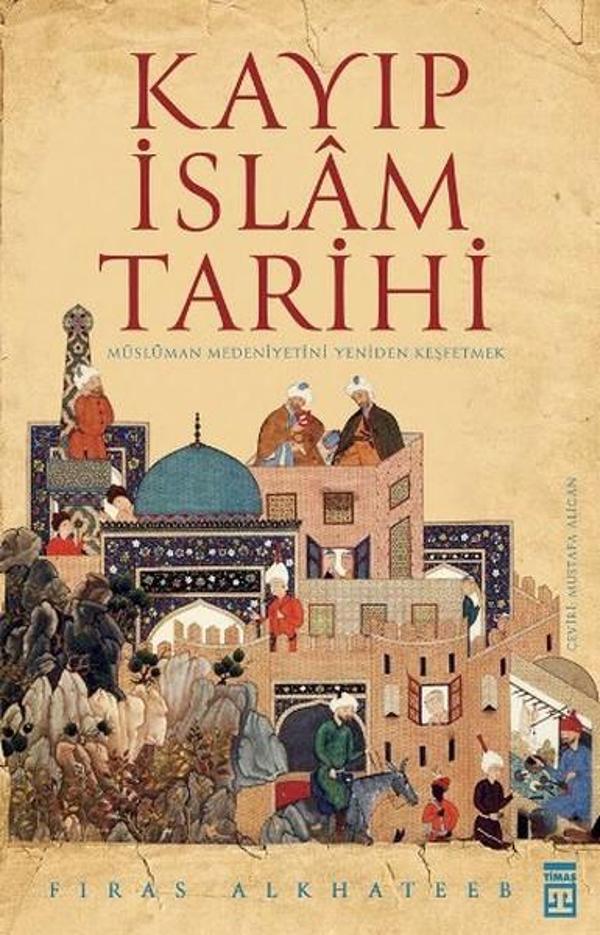 Kayıp İslam Tarihi - Timaş Yayınları - Image 1
