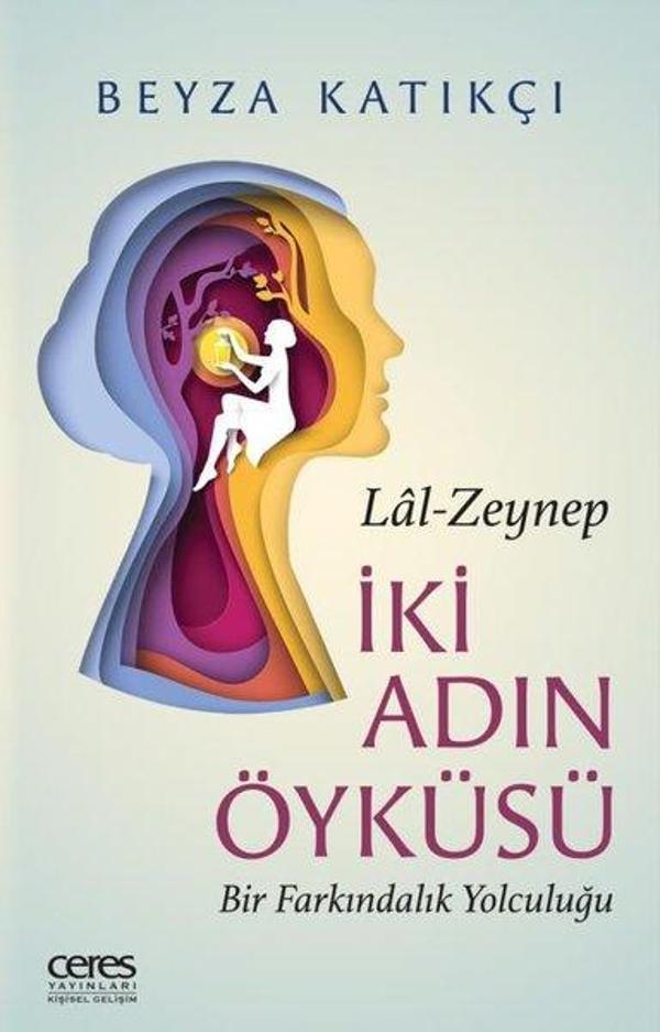 Lal - Zeynep İki Adın Öyküsü - Bir Farkındalık Yolculuğu - Ceres Yayınları - Image 1