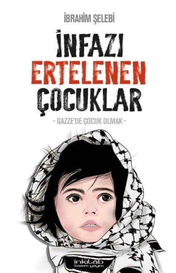 İnfazı Ertelenen Çocuklar - Gazze'de Çocuk Olmak - İnkılab Yayınları - Image 1
