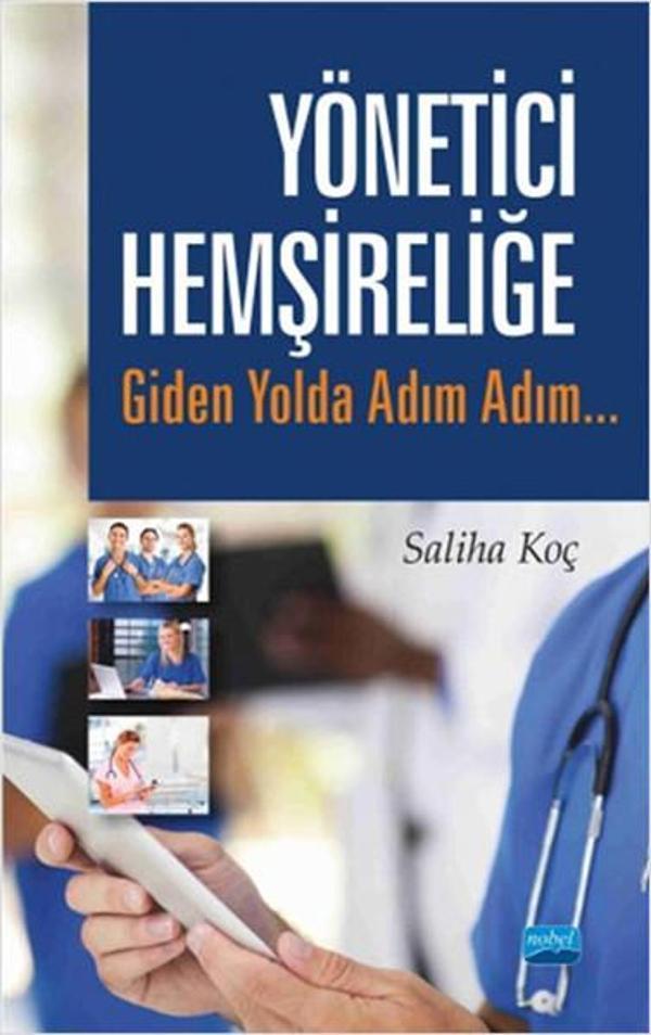 Yönetici Hemşireliğe Giden Yolda Adım Adım... - Nobel Akademik Yayıncılık - Image 1
