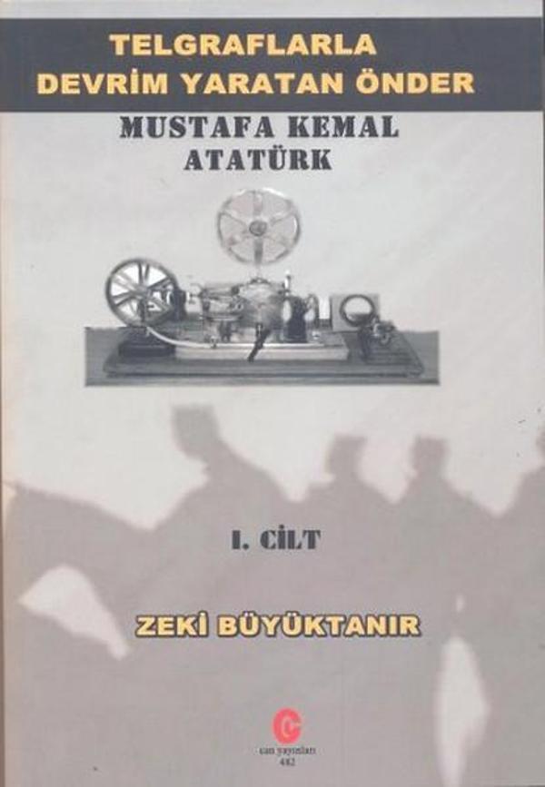 Telgraflarla Devrim Yaratan Önder - Mustafa Kemal Atatürk 1. Cilt - Can Yayınları (Ali Adil Atalay) - Image 1