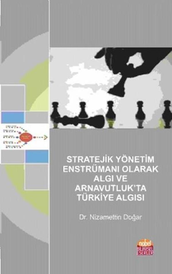 Stratejik Yönetim Enstrümanı Olarak Algı ve Arnavutluk'ta Türkiye Algısı - Nobel Bilimsel Eserler - Image 1
