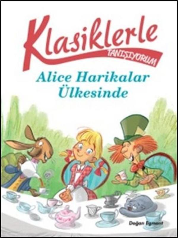 Klasiklerle Tanışıyorum - Alice Harikalar Ülkesinde - Doğan ve Egmont Yayıncılık - Image 1