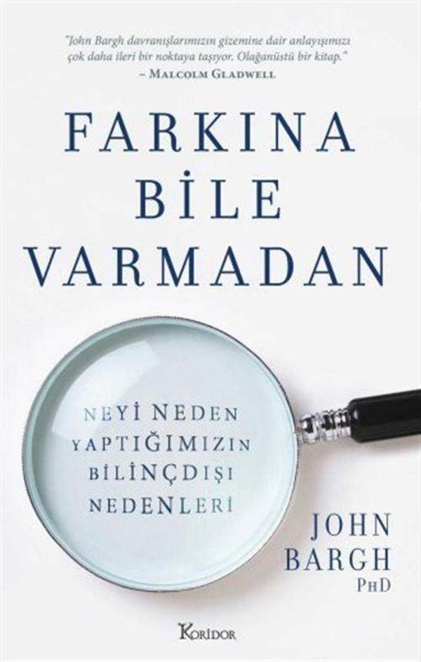 Farkına Bile Varmadan: Neyi Neden Yaptığımızın Bilinçdışı Nedenleri - Koridor Yayıncılık - Image 1