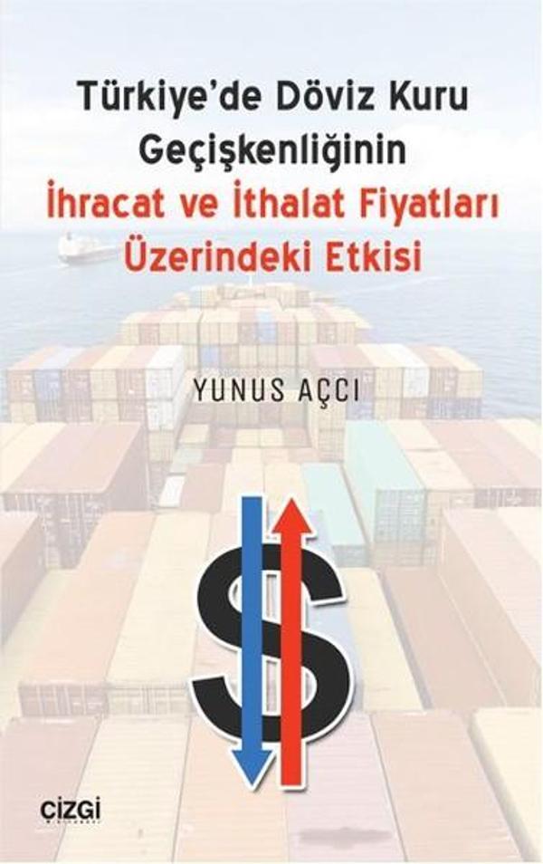 Türkiye'de Döviz Kuru Geçişkenliğinin İhracat ve İthalat Fiyatları Üzerindeki Etkisi - Çizgi Kitabevi - Image 1