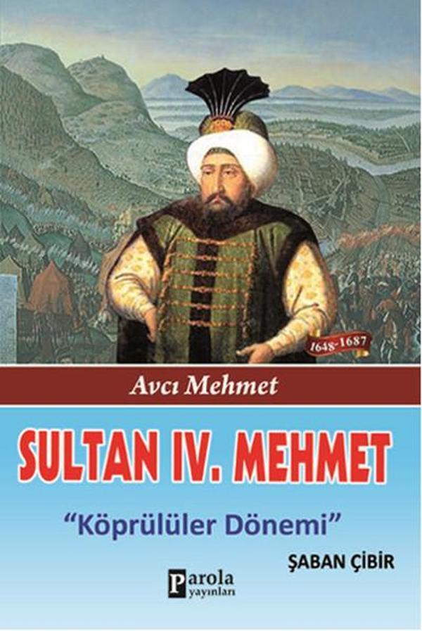 Sultan 4. Mehmet - Avcı Mehmet - Köprülüler Dönemi - Parola Yayınları - Image 1