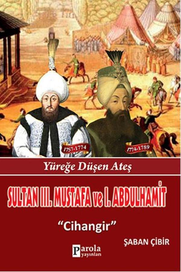 Sultan 3. Mustafa ve 1. Abdulhamit - Yüreğe Düşen Ateş - Cihangir - Parola Yayınları - Image 1