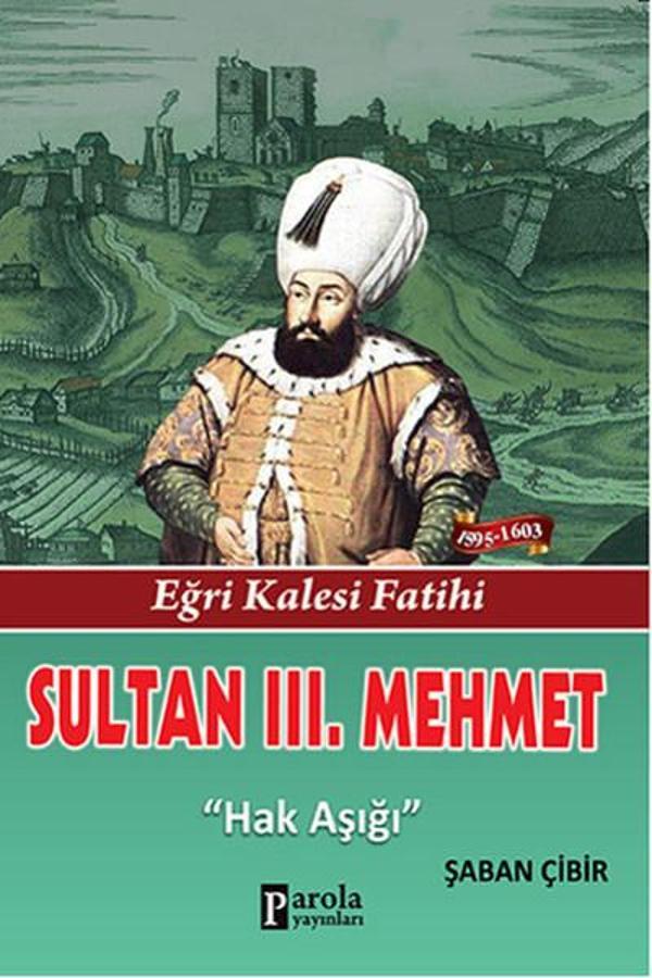 Sultan 3. Mehmet - Eğri Kalesi Fatihi - Hak Aşığı - Parola Yayınları - Image 1