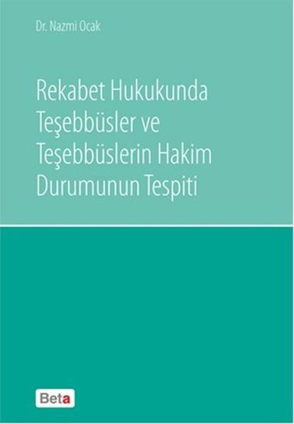 Rekabet Hukukunda Teşebbüsler ve Teşebbüslerin Hakim Durumunun Tespiti - Beta Yayınları - Image 1