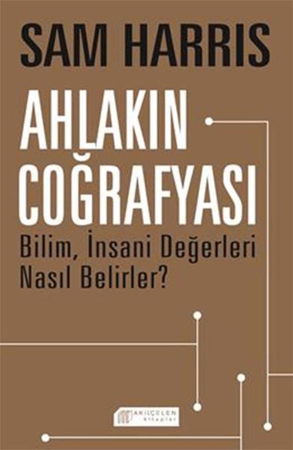 Ahlakın Coğrafyası - Bilim İnsani Değerleri Nasıl Belirler? - Akılçelen Kitaplar - Image 1