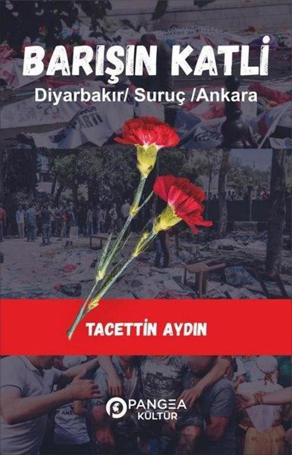 Barışın Katli: Diyarbakır - Suruç - Ankara - Pangea Kültür Yayınları - Image 1