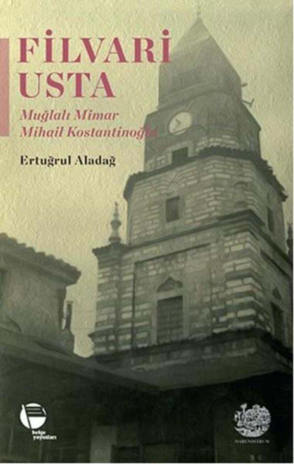 Filvari Usta - Muğlalı Mimar Mihail Kostantinoğlu - Belge Yayınları - Image 1