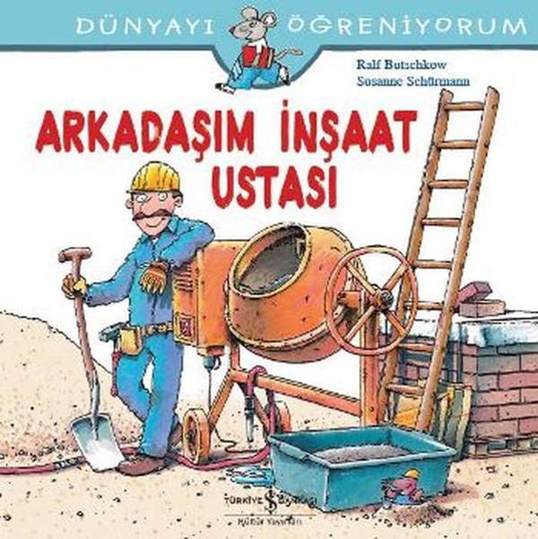 Dünyayı Öğreniyorum-Arkadaşım İnşaat Ustası - İş Bankası Kültür Yayınları - Image 1