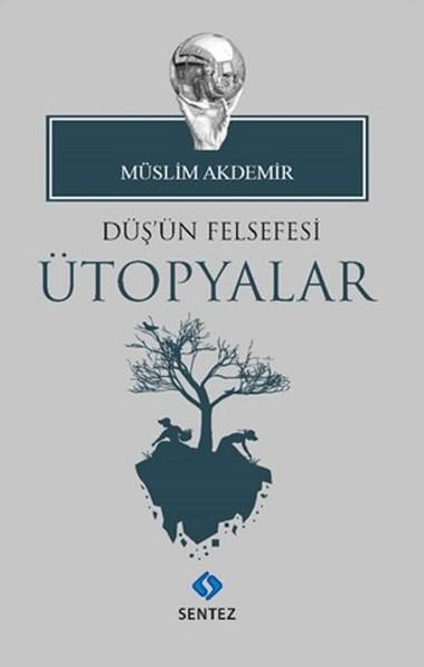 Düş'ün Felsefesi Ütopyalar - Sentez Yayıncılık - Image 1