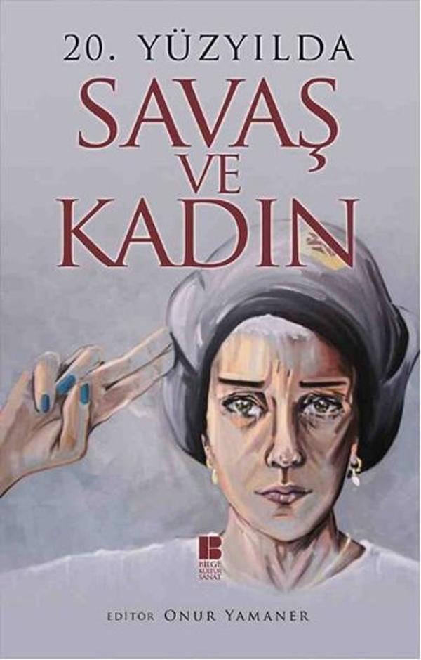 20. Yüzyılda Savaş ve Kadın - Bilge Kültür Sanat - Image 1