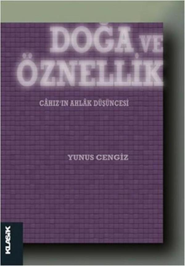 Doğa ve Öznellik - Cahız'ın Ahlak Düşüncesi - Klasik Yayınları - Image 1
