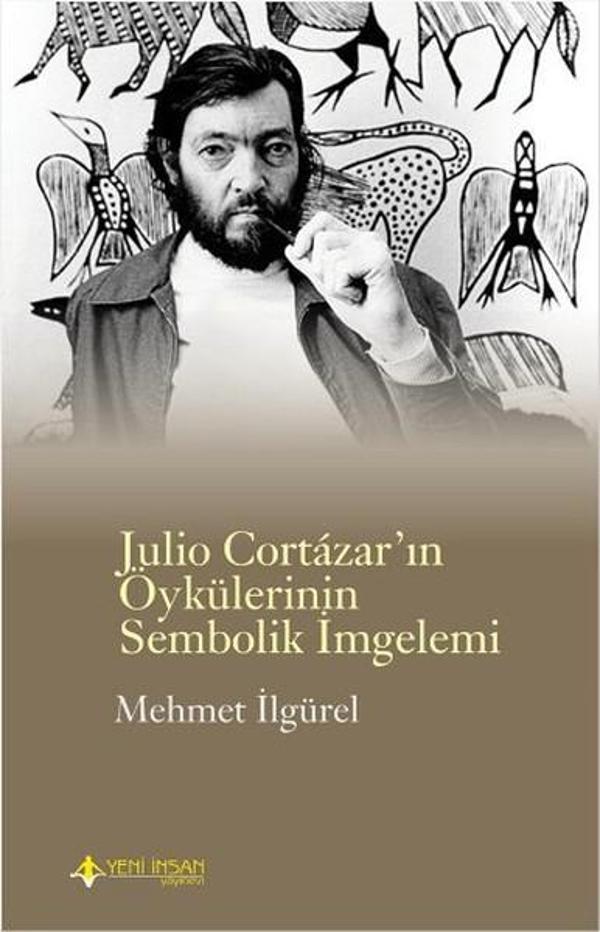 Julio Cortazar'ın Öykülerinin Sembolik İmgelemi - Yeni İnsan Yayınevi - Image 1