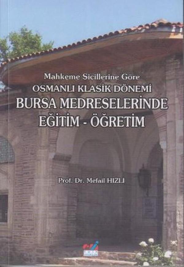 Mahkeme Sicillerine Göre Osmanlı Klasik Dönemi Bursa Medreselerinde Eğitim - Öğretim - Emin Yayınları - Image 1