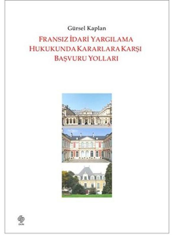 Fransız İdari Yargılama Hukukunda Kararlara Karşı Başvuru Yolları - Ekin Basım Yayın - Image 1