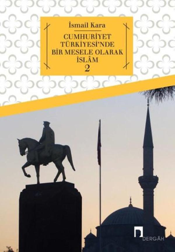 Cumhuriyet Türkiyesi'nde Bir Mesele Olarak İslam 2 - Dergah Yayınları - Image 1