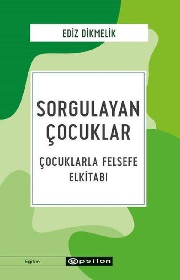 Sorgulayan Çocuklar - Çocuklarla Felsefe El kitabı - Epsilon Yayınevi - Image 1