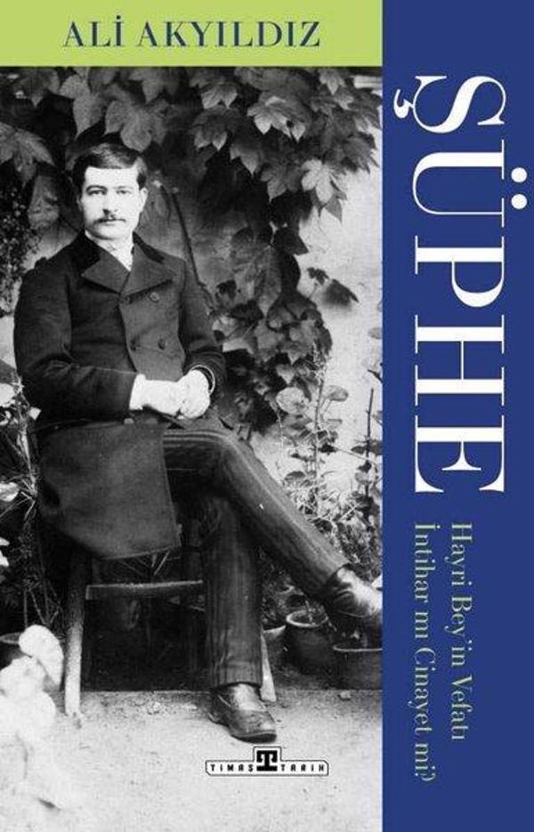 Şüphe: Hayri Bey'in Vefatı İntihar mı Cinayet mi? - Timaş Yayınları - Image 1