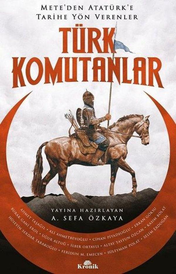 Türk Komutanlar - Mete'den Atatürk'e Tarihe Yön Verenler - Kronik Kitap - Image 1