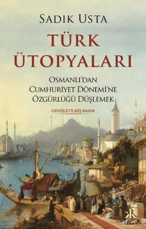 Türk Ütopyaları - Osmanlı'dan Cumhuriyet Dönemi'ne Özgürlüğü Düşlemek - Kafka Kitap - Image 1