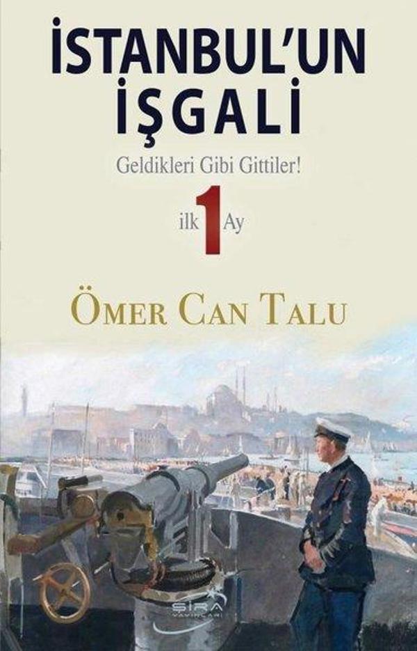 İstanbul'un İşgali - Geldikleri Gibi Gittiler! İlk 1 Ay - Şira Yayınları - Image 1