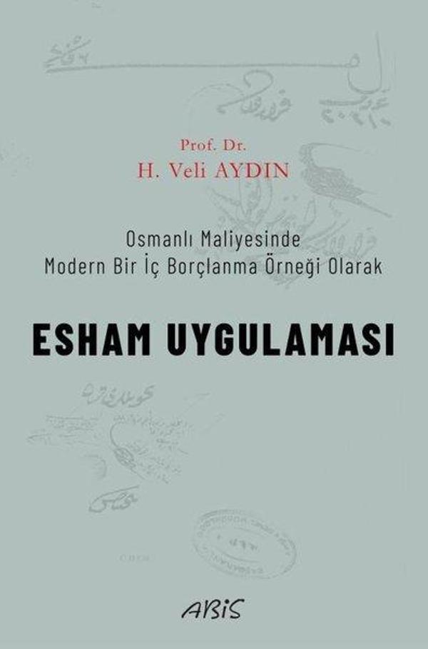 Esham Uygulaması - Osmanlı Maliyesinde Modern Bir İç Borçlanma Örneği Olarak - Abis Yayınları - Image 1