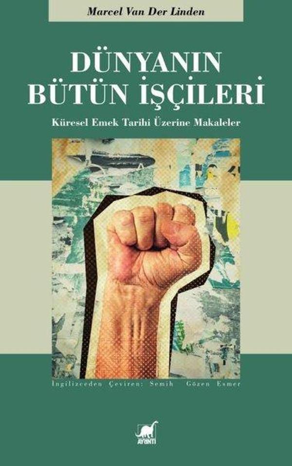 Dünyanın Bütün İşçileri - Küresel Emek Tarihi Üzerine Makaleler - Ayrıntı Yayınları - Image 1