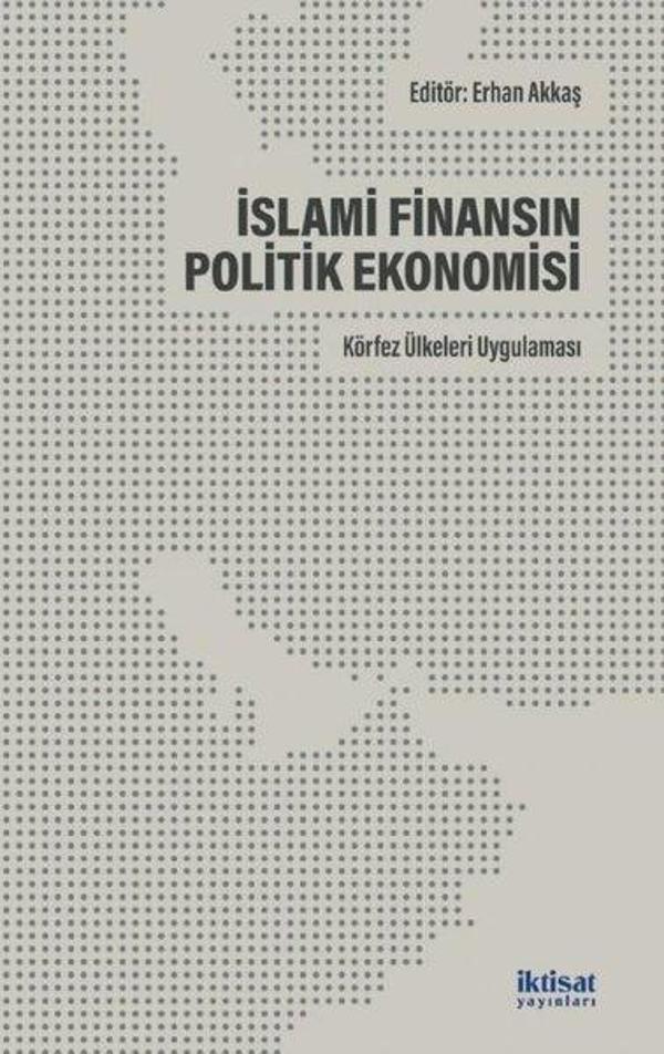 İslami Finansın Politik Ekonomisi: Körfez Ülkeleri Uygulaması - İktisat Yayınları - Image 1