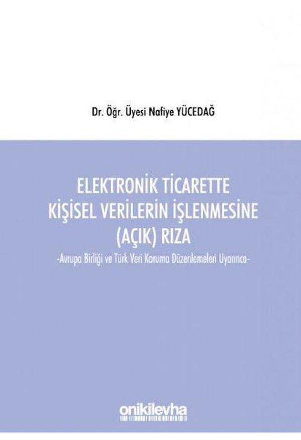 Elektronik Ticarette Kişisel Verilerin İşlenmesine Açık Rıza-  Avrupa Birliği ve Türk Veri Koruma Dü - On İki Levha Yayıncılık - Image 1