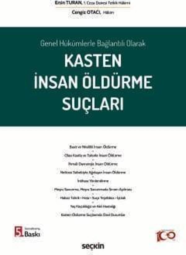 Genel Hükümlerle Bağlantılı Olarak Kasten İnsan Öldürme Suçları Ersin Turan,Cengiz Otacı 5. Baskı, Haziran 2024 - Seçkin Yayıncılık - Image 1