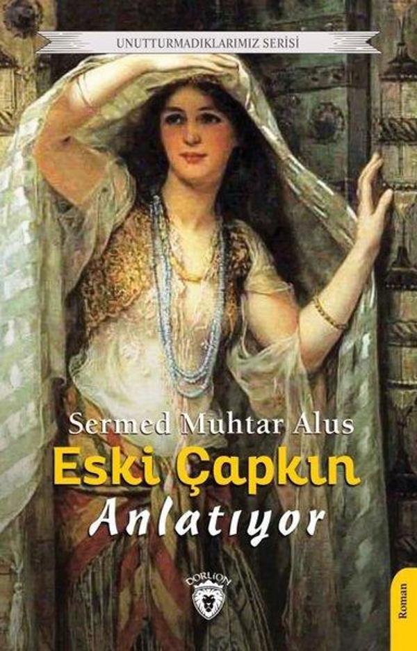 Eski Çapkın Anlatıyor - Unutturmadıklarımız Serisi - Dorlion Yayınevi - Image 1