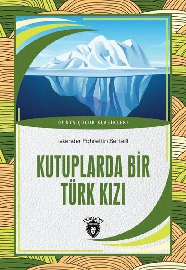 Kutuplarda Bir Türk Kızı - Dünya Çocuk Klasikleri - Dorlion Yayınevi - Image 1