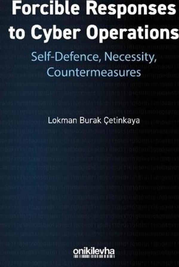Forcible Responses to Cyber Operations: Self-Defence Necessity Countermeasures - On İki Levha Yayıncılık - Image 1