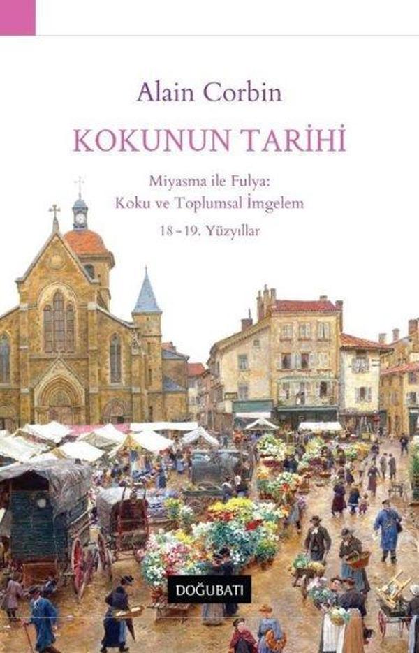 Kokunun Tarihi: Miyasma ile Fulya: Koku ve Toplumsal İmgelem 18 - 19.Yüzyıllar - Doğu Batı Yayınları - Image 1