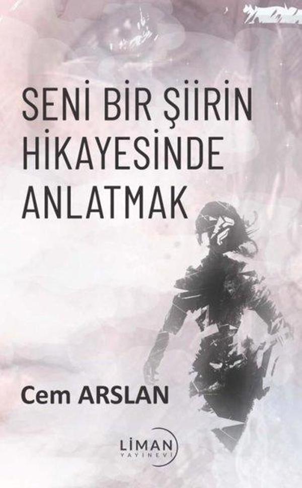 Seni Bir Şiirin Hikayesinde Anlatmak - Liman Yayınevi - Image 1