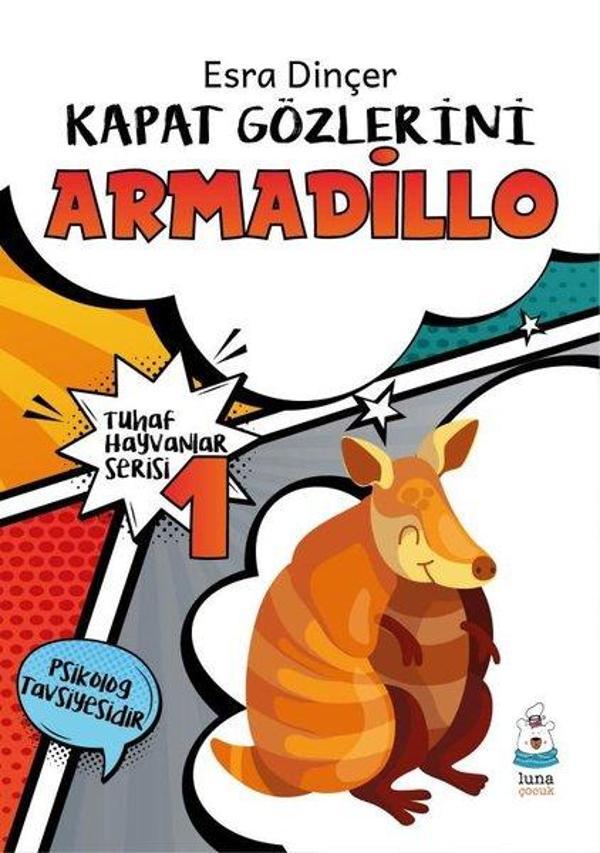 Kapat Gözlerini Armadillo - Tuhaf Hayvanlar Serisi 1 - Luna Yayınları - Image 1
