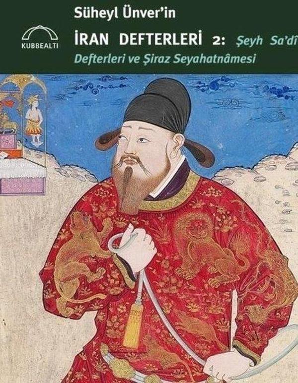 Süheyl Ünver'in İran Defterleri 2: Şeyh Sa'dİ Defterleri ve Şiraz Seyahatnamesi - Kubbealtı Neşriyatı - Image 1